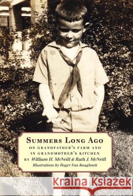 Summers Long Ago: On Grandfather's Farm and in Grandmother's Kitchen William H. McNeill, Ruth J. McNeill 9781933782713 Berkshire Publishing Group - książka