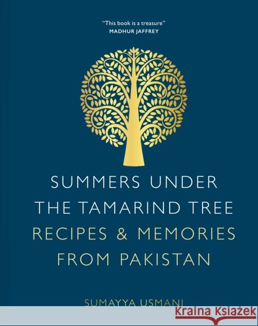 Summers Under the Tamarind Tree: Recipes & Memories from Pakistan Usmani, Sumayya 9780711256033 White Lion Publishing - książka
