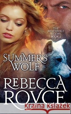 Summer's Wolf: The Westervelt Wolves Book 2 Rebecca Royce 9781456586720 Createspace - książka