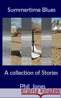 Summertime Blues - The Collection: Standard Edition Phil Jones 9781500631666 Createspace - książka