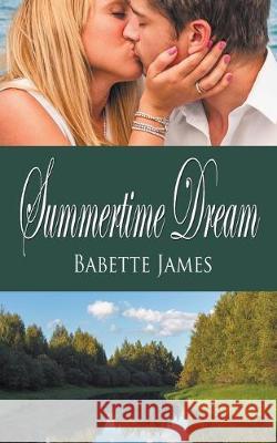 Summertime Dream Babette James 9781628302035 Wild Rose Press - książka