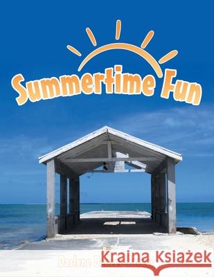 Summertime Fun Darlene Beazer-Parker 9781480888272 Archway Publishing - książka
