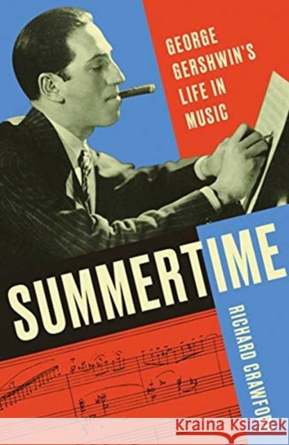 Summertime: George Gershwin's Life in Music Richard Crawford 9780393052152 W. W. Norton & Company - książka