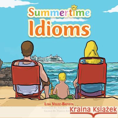 Summertime Idioms Lisa Velez-Batista 9781503583238 Xlibris Corporation - książka