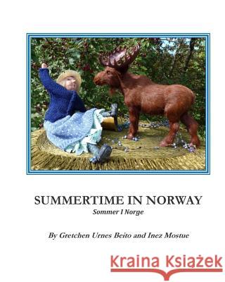 Summertime in Norway: Sommertid i Norge Inez Mostue Gretchen Urnes Beito 9781507874158 Createspace Independent Publishing Platform - książka