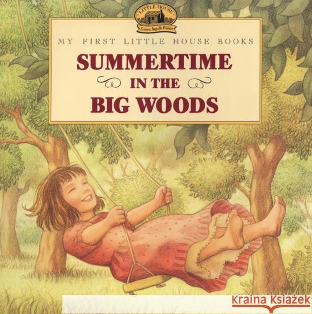 Summertime in the Big Woods Laura Ingalls Wilder Renee Graef 9780064434973 HarperTrophy - książka