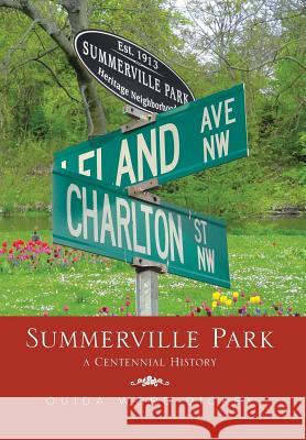 Summerville Park: A Centennial History Dickey, Ouida Word 9781483638607 Xlibris Corporation - książka