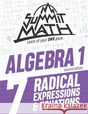 Summit Math Algebra 1 Book 7: Radical Expressions and Equations Alex Joujan 9781712427170 Independently Published - książka