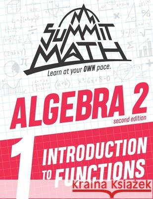 Summit Math Algebra 2 Book 1: Introduction to Functions Alex Joujan 9781986063593 Createspace Independent Publishing Platform - książka