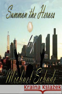 Summon the Heroes Mike Schade 9781411639744 Lulu.com - książka