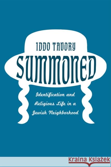 Summoned: Identification and Religious Life in a Jewish Neighborhood Ido Tavory Iddo Tavory 9780226322056 University of Chicago Press - książka