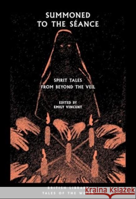 Summoned to the Seance: Spirit tales from Beyond the Veil  9780712355919 British Library Publishing - książka