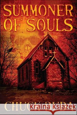 Summoner of Souls: A Supernatural Western Thriller Chuck Buda 9781088072448 Chuck Buda - książka