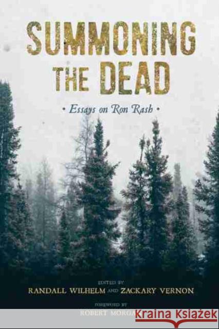 Summoning the Dead: Essays on Ron Rash Randall Wilhelm Zackary Vernon Robert Morgan 9781611178388 University of South Carolina Press - książka