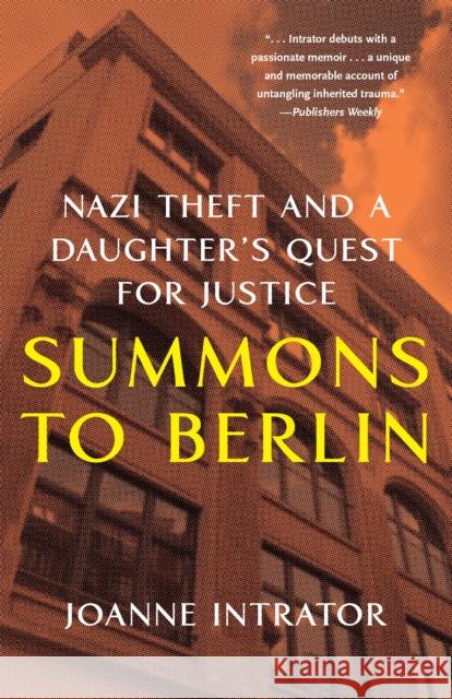 Summons to Berlin: Nazi Theft and A Daughter's Quest for Justice Joanne Intrator 9781647425135 She Writes Press - książka