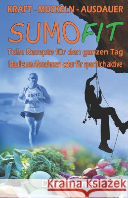 Sumo Fit: Rezepte zum Abnehmen und fit bleiben Dirk Reiner 9781075759949 Independently Published - książka