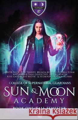 Sun and Moon Academy Book One: Fall Semester Kristie Cook, Tish Thawer, Rose Garcia 9781950455379 Ang'dora Productions, LLC - książka