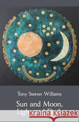Sun and Moon, Light and Dark Tony Steven Williams 9781760416089 Ginninderra Press - książka
