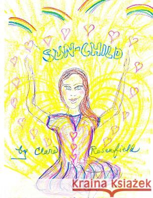 Sun-Child Clare S. Rosenfield Clare S. Rosenfield 9781544238449 Createspace Independent Publishing Platform - książka