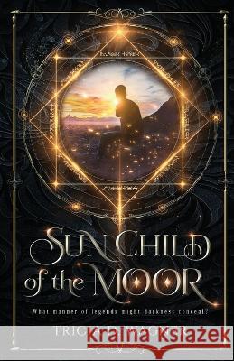 Sun Child of the Moor Tricia D Wagner   9781961921238 Lyridae Books - książka