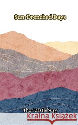 Sun-Drenched Days Thor Castlebury 9789916856437 Creative Arts Management Ou - książka