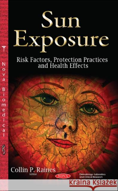 Sun Exposure: Risk Factors, Protection Practices & Health Effects Collin P Raines 9781634820875 Nova Science Publishers Inc - książka