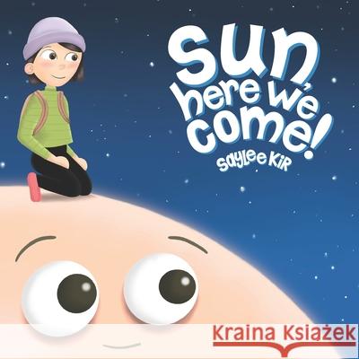 Sun, here we come! Saylee Kir, Sharan Kaur Pillora, Dhanashree Vithalani 9798530506611 Independently Published - książka