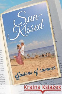 Sun-Kissed Effusions of Summer Christina Boyd 9781936009435 Meryton Press - książka