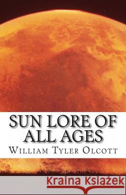 Sun Lore of All Ages William Tyer Olcott 9781496085221 Createspace - książka