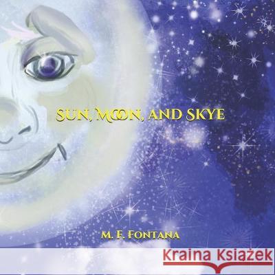 Sun, Moon, and Skye Tamara Piper M. F. Fontana 9781096888598 Independently Published - książka