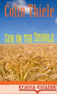 Sun on the Stubble Colin Thiele 9781742571140 New Holland Publishers - książka