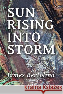 Sun Rising into Storm James Bertolino Lana Hechtman Ayers 9781936657599 Moonpath Press - książka
