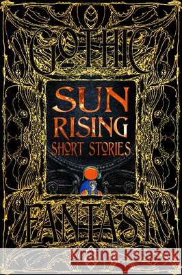 Sun Rising Short Stories Flame Tree Studio (Literature and Scienc 9781804178089 Flame Tree Publishing - książka