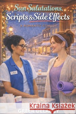 Sun Salutations, Scripts & Side Effects: A Romantic Comedy Delaney, Greer 9798244557145 Independently Published - książka