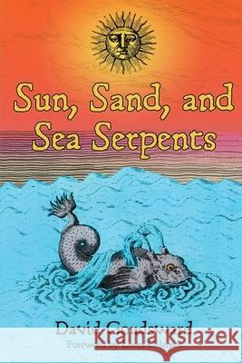Sun, Sand, and Sea Serpents David Goudsward, Loren Coleman 9781949501117 Anomalist Books - książka
