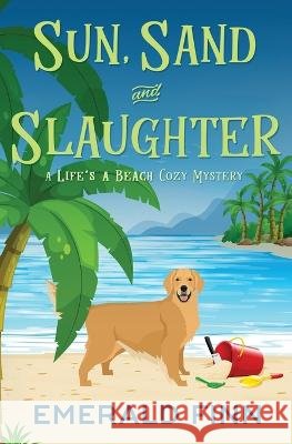 Sun, Sand and Slaughter Emerald Finn   9781925607086 Finesse Solutions Pty Ltd - książka