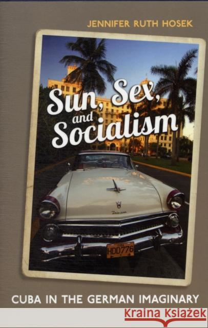 Sun, Sex and Socialism: Cuba in the German Imaginary University of Toronto Press 9781442641389  - książka