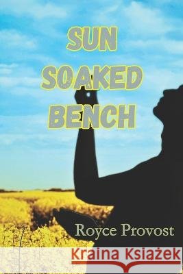 Sun Soaked Bench Royce Provost   9798395698636 Independently Published - książka