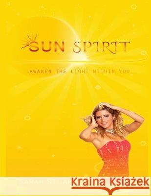 Sun Spirit: Awaken the light within you Sarah Stuart 9781503201552 Createspace Independent Publishing Platform - książka