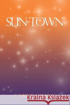 Sun-Town Carrie Chang 9781796097368 Xlibris Us - książka