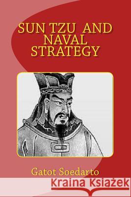 Sun Tzu And Naval Strategy Sondakh, Bernard Kent 9781481059855 Createspace - książka