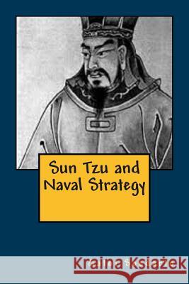 Sun Tzu and Naval Strategy Gatot Soedarto Bernard Kent Sondakh 9781500761622 Createspace - książka