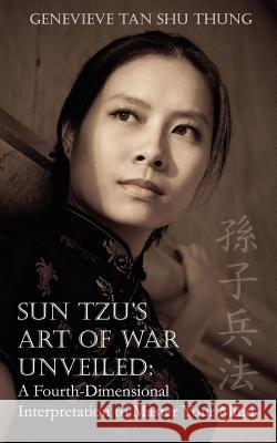 Sun Tzu's Art of War Unveiled: A Fourth-Dimensional Interpretation to Master Your Mind Genevieve Ta 9789671130100 Sandhya Maarga Holistic Living Resources - książka