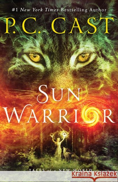 Sun Warrior: Tales of a New World P. C. Cast 9781250100764 Wednesday Books - książka