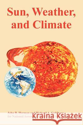 Sun, Weather, and Climate Richard A. Goldberg NASA                                     John R. Herman 9781410221995 University Press of the Pacific - książka