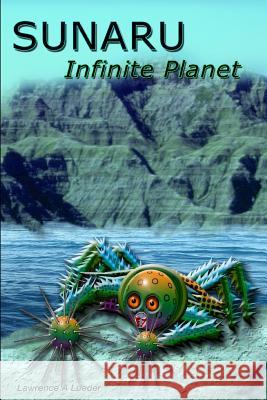 Sunaru Infinite Planet (BW copy) Lueder, Lawrence A. 9781482740974 Createspace Independent Publishing Platform - książka