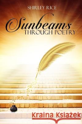 Sunbeams Through Poetry Shirley Rice 9781736252291 Piaott Publishing LLC - książka