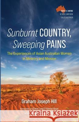 Sunburnt Country, Sweeping Pains Graham Joseph Hill, Grace Lung, Hanna Hyun 9781666715200 Wipf & Stock Publishers - książka