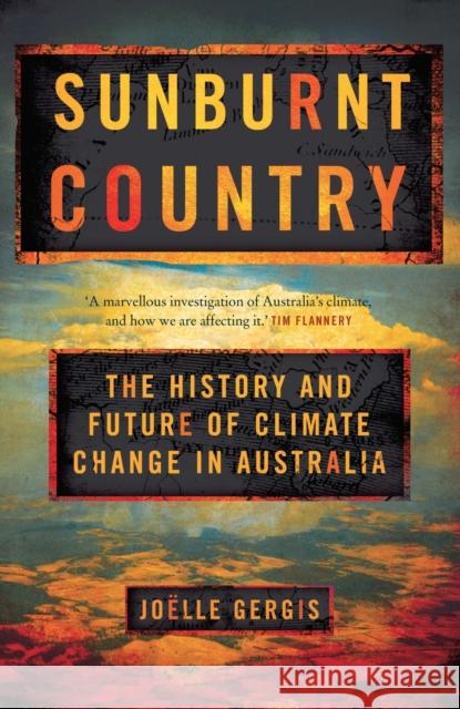 Sunburnt Country: The History and Future of Climate Change in Australia Joelle Gergis 9780522871548 Eurospan (JL) - książka