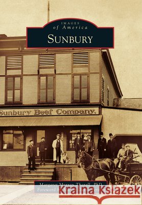 Sunbury Margaret Murray Thorel Foreword By Mayor David Persing 9781467120715 Arcadia Publishing (SC) - książka